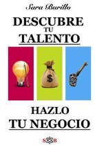 Descubre Tu Talento Y Hazlo Tu Negocio