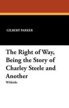 The Right of Way, Being the Story of Charley Steele and Another