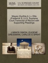 Mayes (Gurthie A.) V. Ellis (Frederick S.) U.S. Supreme Court Transcript of Record with Supporting Pleadings