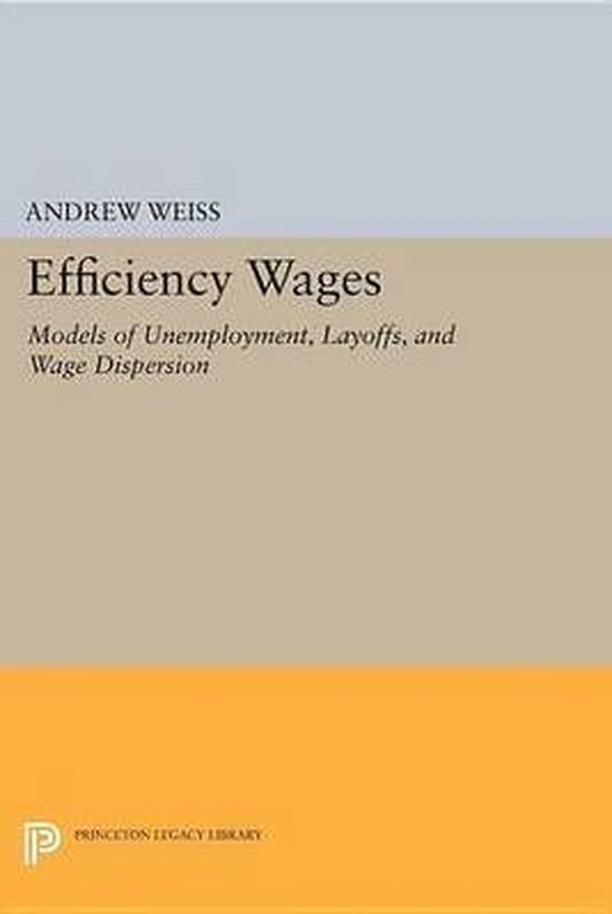 Efficiency Wages: Models of Unemployment, Layoffs, and Wage Dispersion ...