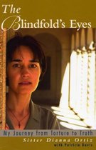 The Blindfolds Eyes My Journey from Truth to Torture