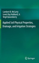 Applied Soil Physical Properties, Drainage, and Irrigation Strategies.