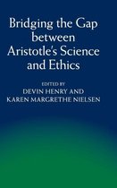 Bridging the Gap Between Aristotle's Science and Ethics