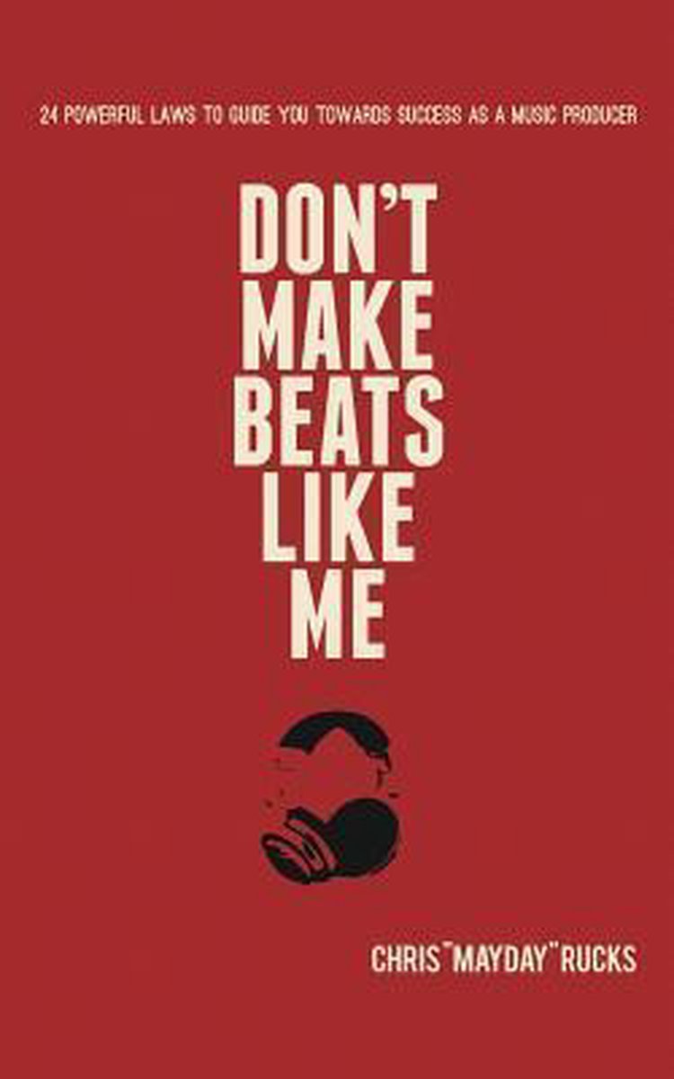 Don't Make Beats Like Me - Chris mayday Rucks