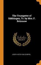 The Trumpeter of S kkingen, Tr. by Mrs. F. Br nnow