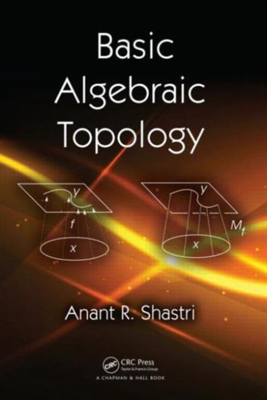 Basic Algebraic Topology 9781466562431 Anant R. Shastri Boeken bol