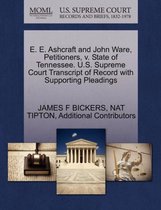 E. E. Ashcraft and John Ware, Petitioners, V. State of Tennessee. U.S. Supreme Court Transcript of Record with Supporting Pleadings
