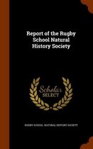 Report of the Rugby School Natural History Society