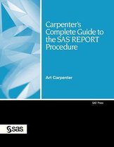 Carpenter's Complete Guide to the SAS REPORT Procedure