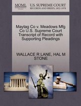 Maytag Co V. Meadows Mfg Co U.S. Supreme Court Transcript of Record with Supporting Pleadings