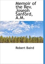 Memoir of the REV. Joseph Sanford, A.M.