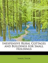 Inexpensive Rural Cottages and Buildings for Small Holdings