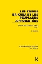 Ethnographic Survey of Africa- Les Tribus Ba-Kuba et les Peuplades Apparentées