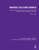 Routledge Library Editions: Art and Culture in the Nineteenth Century- Making Culture Visible