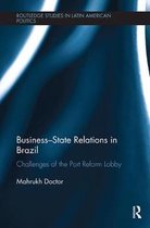 Routledge Studies in Latin American Politics- Business-State Relations in Brazil