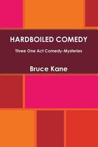 HARDBOILED COMEDY - Three One Act Comedy-Mysteries