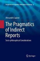 Perspectives in Pragmatics, Philosophy & Psychology-The Pragmatics of Indirect Reports