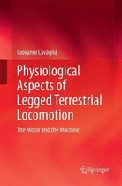 Physiological Aspects of Legged Terrestrial Locomotion: The Motor and the Machine