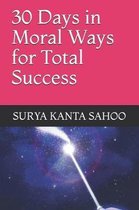 30 Days in Moral Ways for Total Success