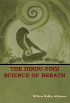 The Hindu-Yogi Science of Breath