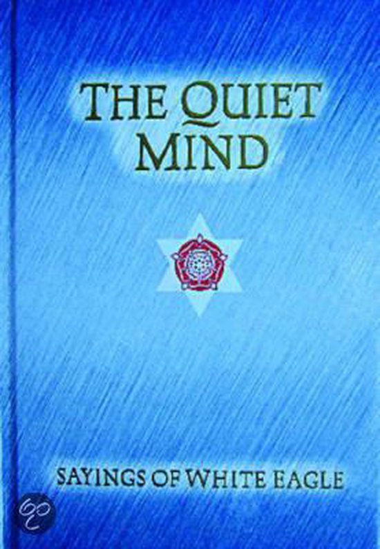 Boek: The Quiet Mind. Sayings of White Eagle. Blauwe kaft met textuur, ster met bloem in het midden.