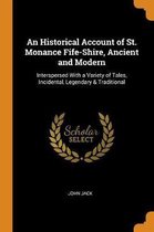 An Historical Account of St. Monance Fife-Shire, Ancient and Modern