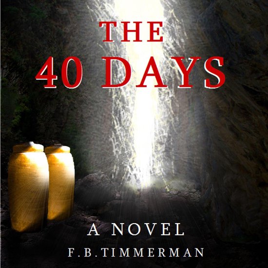 The 40 Days: A Novel: A Story about Jesus Christ and the Day ... - cover