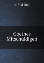 Goethes Mitschuldigen