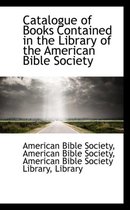 Catalogue of Books Contained in the Library of the American Bible Society