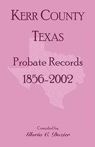 Kerr County, Texas Probate Records, 1856-2002