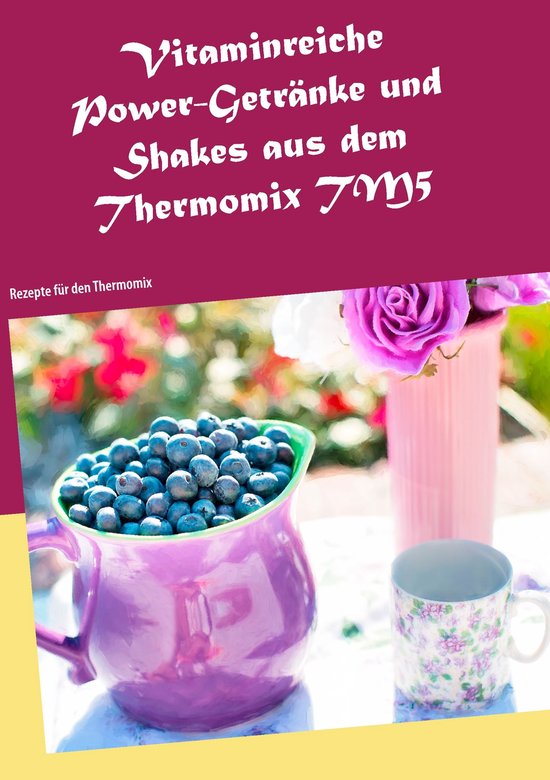 Vitaminreiche Power-Getränke und Shakes aus dem Thermomix T ... - cover