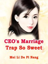 Volume 1 1 - CEO's Marriage Trap So Sweet