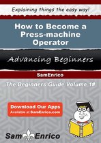 How to Become a Press-machine Operator