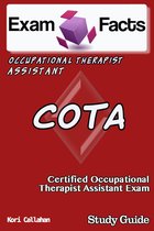 Exam Facts COTA: Certified Occupational Therapist Assistant Exam Study Guide
