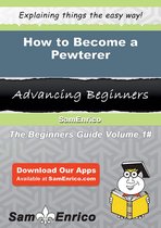 How to Become a Pewterer