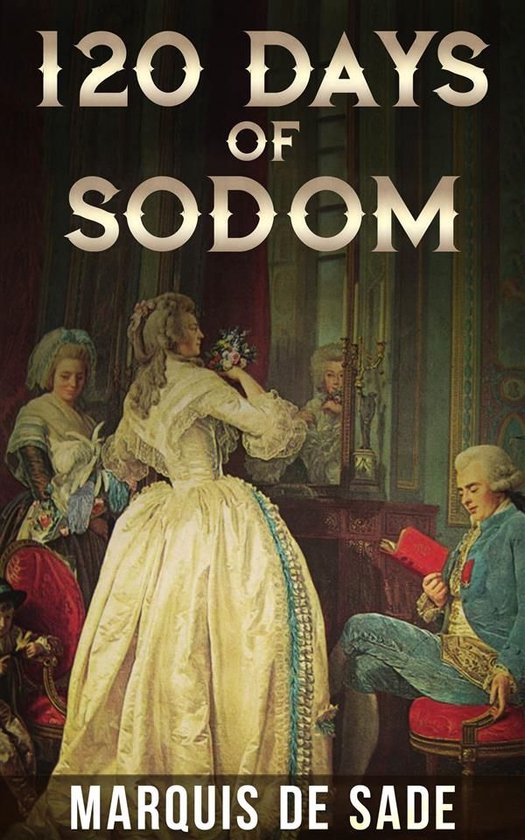 120 days of sodom (ebook), Marquis De Sade | 9788826047430 | Boeken | bol.com