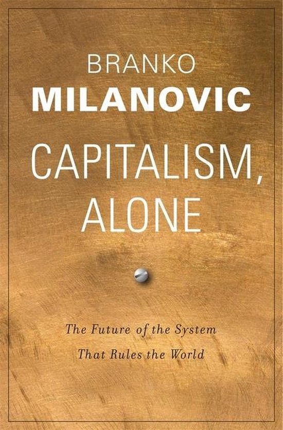 Capitalism, Alone – The Future of the System That Rules th ... - cover