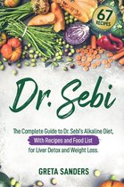 Dr. Sebi: The Complete Guide to Dr. Sebi’s Alkaline Diet, With Recipes and Food List for Liver Detox and Weight Loss