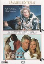 Danielle Steel's - No Greater Love / Once in a Lifetime