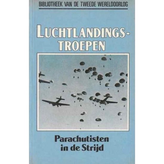 Luchtlandingstroepen. Parachutisten in de strijd