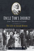 American Heritage - Uncle Tom's Journey from Maryland to Canada