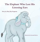 The Elephant Who Forgot His Listening Ears