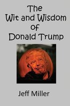 The Wit and Wisdom of Donald Trump
