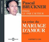 Pascal Bruckner - La Crise Du Mariage D'amour - Essai Lu Par L'auteu (CD)