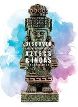 Discover Ancient Civilisations Azt Incas