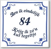 Tegeltje spreuk 84 jaar | Ben ik eindelijk 84 krijg ik zo’n kut tegeltje| Spreuktegels | Cadeau  84 jaar