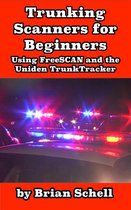 Amateur Radio for Beginners 8 - Trunking Scanners for Beginners Using FreeSCAN and the Uniden TrunkTracker