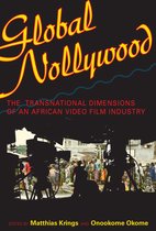 Global Nollywood Global Nollywood: The Transnational Dimensions of an African Video Film Industthe Transnational Dimensions of an African Video Film I