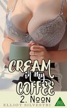 Coffee Cream - Cream in My Coffee 2. Noon: An Erotic Novel of Sweet, Creamy Lactation