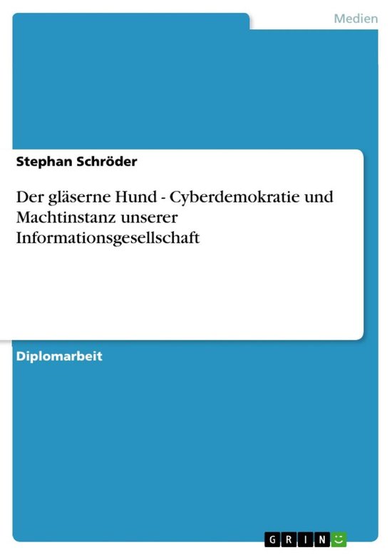 Der gläserne Hund - Cyberdemokratie und Machtinstanz unsere ... - cover